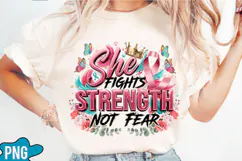 She Fights With Strength Not Fear PNG Designs Product Image 3