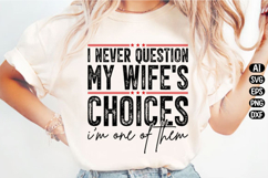 I Never Question My Wife's Choices Svg Design Product Image 1