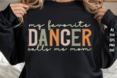 My Favorite Dancer Calls Me Mom Svg Design Product Image 1