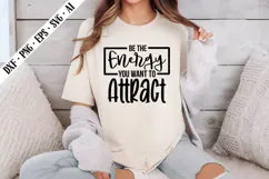 Be the Energy You Want to Attract Svg, Motivation Svg Design Product Image 3