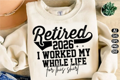 I worked my whole life for this shirt Svg Design Product Image 1