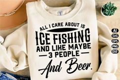 All I Care About is Ice Fishing Svg Design Product Image 1