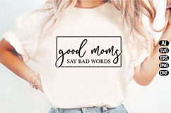 Good Moms Say Bad Words Svg Design Product Image 2