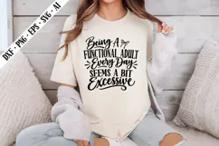 Being A Functional Adult Every Day Seems A Bit Excessive Svg Product Image 2