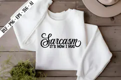 Sarcasm It's How I Hug Svg, Sarcastic Svg Designs Product Image 2