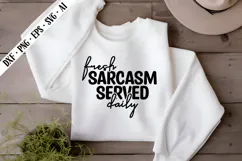 Fresh Sarcasm Served Daily Svg, Sarcastic Svg Designs Product Image 2