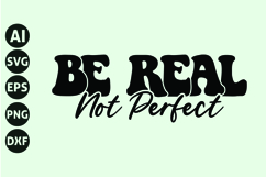 Be Real Not Perfect Svg, Motivation Svg Product Image 1
