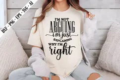 I'm Not Arguing I'm Just Explaining Why I'm right Svg Product Image 2