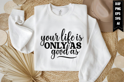 Your Life Is Only as Good As Svg, Motivation Svg Product Image 2