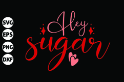 hey sugar Svg, Funny Valentine Svg Product Image 1