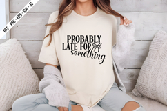 Probably Late For Something Svg, Sarcastic Svg Designs Product Image 3