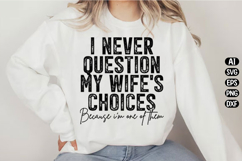 I Never Question My Wife's Choices Svg Design Product Image 2