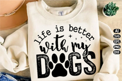 Life Is Better With My Dogs Svg Design Product Image 1