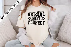 Be Real Not Perfect Svg, Sarcastic Svg Designs Product Image 1