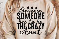 Because Someone Has To Be The Crazy Aunt Svg Design Product Image 3