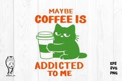 Funny Coffee Love Cute Cat may be coffee is addicted to me Product Image 3