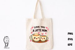 Love You A Latte Mom Cute Coffee SVG Product Image 2