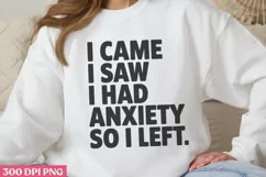 I Came I Saw I Had Anxiety PNG, Anxiety Sublimation PNG Product Image 1