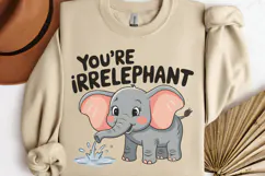 You're irrelephant PNG, Funny Animals Sublimation PNG Product Image 3
