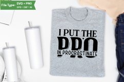 I Put The Pro In Procrastinate SVG Design | Funny Sarcastic Product Image 3