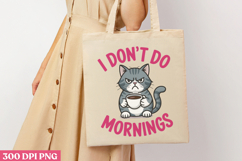 I Don&#039;t Do Mornings PNG, Funny Cat Sublimation PNG Product Image 1