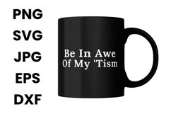 Funny Be In Awe Of My &#039;Tism Humor Autism SVG Product Image 3