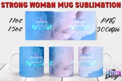 Strong Woman Mug Quotes Sublimation | 11 Oz 15 Oz Mug v.2 Product Image 1