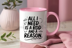 Fishing Quote Illustration All I Need Is A Rod And A Reason Product Image 3
