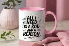 Fishing Quote Illustration All I Need Is A Rod And A Reason Product Image 3