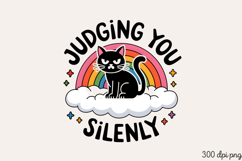 JUDGING YOU SILENTLY PNG, Funny Cats Sublimation Quotes PNG Product Image 1