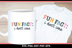 Fun fact I don't care, Funny Sarcastic Quotes shirt SVG PNG Product Image 3