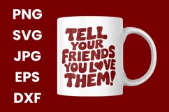 Funny Tell Your Friends You Love Them SVG Product Image 3