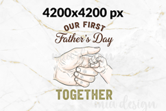 Our First Fathers Day PNG Together Baby Hand Sublimation Product Image 2