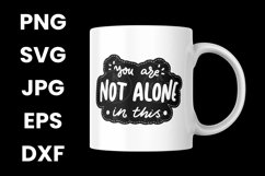 You Are Not Alone In This Inspirational Mental Health SVG Product Image 3