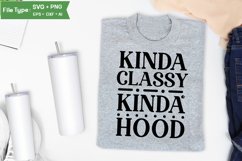 Kinda Classy Kinda Hood SVG Cut File | Sarcastic SVG Product Image 3