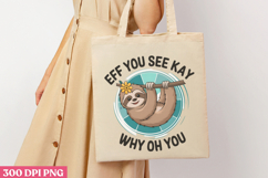 Eff you see kay PNG, Sloth Sublimation PNG Product Image 1