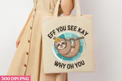Eff you see kay PNG, Sloth Sublimation PNG Product Image 1