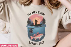 All men are equal before PNG, Fishing Quotes Sublimation PN Product Image 3