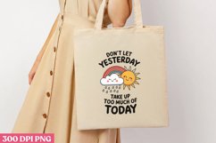 Don t Let Yesterday Take Up Too PNG, Mental Health Subli Product Image 3