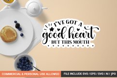 I&#039;ve Got A Good Heart But This Mouth Sticker Design Product Image 1