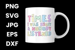 Funny Times I Was Right and Nobody Listened Sarcastic SVG Product Image 3