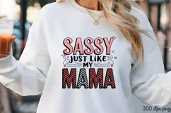 SASSY JUST LIKE MY MAMA PNG, Mothers day Mom sublimation Product Image 1
