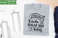 Feeling Kinda Idgaf-ish Today SVG Cut File | Sarcastic SVG Product Image 3