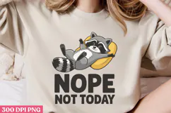 Nope not today PNG, Funny Raccoon Quotes Sublimatio Product Image 3