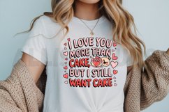 I love you more than cake, but I still want cake Sublimation Product Image 3