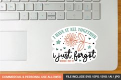 I Have It All Together I Just Forgot Where I Put It Sticker Product Image 1