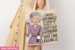 I never dreamed i&#039;d grow up to be PNG, Funny Woman Quotes Su Product Image 3