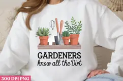 Gardeners know all the dirt PNG, Gardening Sublimation PNG Product Image 1