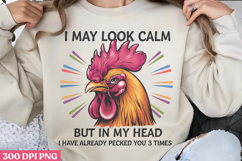I May Look Calm But In My PNG, Chicken Farm Sublimation Product Image 1