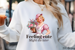 Feeling cute Might die later PNG, Sassy Gardening Pinup Gir Product Image 1
